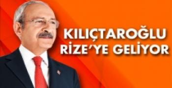 CHP GENEL BAŞKANI KILIÇDAROĞLU RİZE'YE GELİYOR